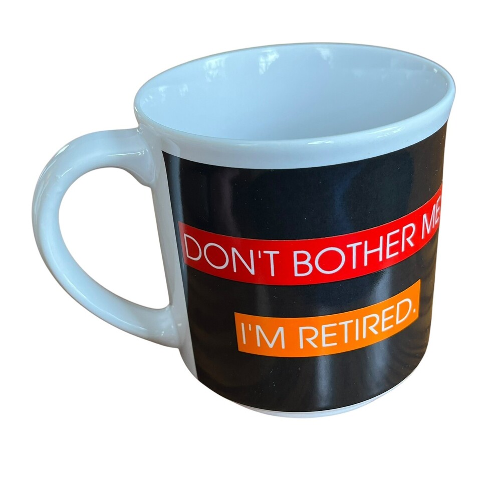 VTG “Dont Bother Me Im Retired” Coffee Tea Cup Mug Retirement Gift 80s 90s Funny